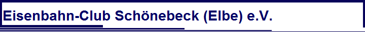 Eisenbahn-Club Sch�nebeck (Elbe) e.V.