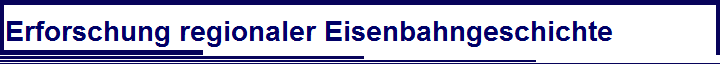 Erforschung regionaler Eisenbahngeschichte