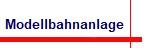 Modellbahnanlage